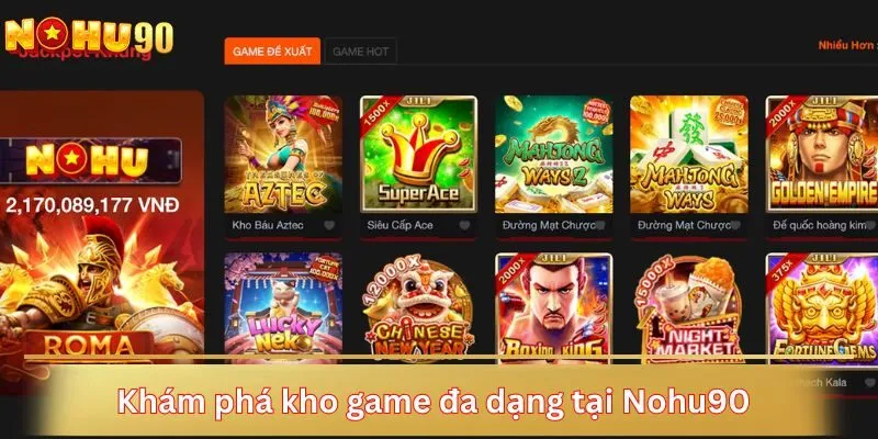 Khám phá kho game đa dạng tại Nohu90